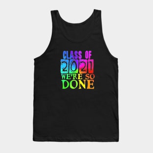 Class of 2021 so done rainbow Tank Top